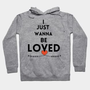 I just wanna be loved quote Hoodie